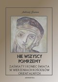 Nie wszyscy pomrzemy. Zaświaty w wierzeniach kościołów orientalnych - ebooki