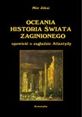 OCEANIA HISTORIA ŚWIATA ZAGINIONEGO. Opowieść o zagładzie Atlantydy z węgierskiego przełożył Antoni Lange - ebooki