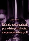Relacje o zdarzeniach prawdziwych, chociaż nieprawdopodobnych - ebooki