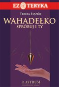 Praktyczna edukacja, samodoskonalenie, motywacja: Wahadełko. Spróbuj i Ty - ebook