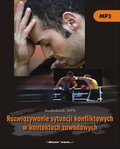 Rozwiązywanie sytuacji konfliktowych w kontaktach zawodowych - audiobooki