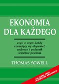 Biznes: Ekonomia dla każdego - czyli o czym każdy szanujący się obywatel, wyborca i podatnik wiedzieć powinni - ebook