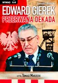 Edward Gierek. Przerwana Dekada - audiobooki