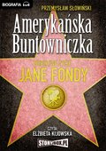 Amerykańska buntowniczka. Burzliwe życie Jane Fondy. - audiobooki