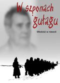W szponach gułagu. Młodość w niewoli - ebooki