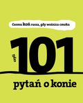 Czemu koń rusza gdy woźnica cmoka. 101 pytań o konie - ebooki