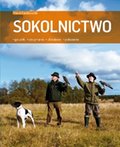 Sokolnictwo. Gatunki, utrzymanie, układanie, polowanie - ebooki