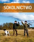 Poradniki: Sokolnictwo. Gatunki, utrzymanie, układanie, polowanie - ebook