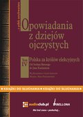Opowiadania z dziejów ojczystych, tom IV - Polska za królów elekcyjnych - Od Stefana Batorego do Jana Kazimierza - audiobooki