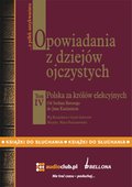 audiobooki: Opowiadania z dziejów ojczystych, tom IV - Polska za królów elekcyjnych - Od Stefana Batorego do Jana Kazimierza - audiobook