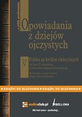 audiobooki: Opowiadania z dziejów ojczystych, tom V - Polska za królów elekcyjnych - Od Jana III Sobieskiego do Stanisława Augusta Poniatowskiego - audiobook