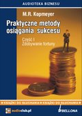 „Zdobywanie fortuny”. Praktyczne metody osiagania sukcesu. Cześć 1  - audiobooki