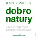 Dobro natury. Jak przyroda może polepszyć nasze życie - audiobooki