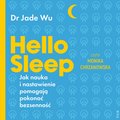 Hello sleep. Jak nauka i nastawienie pomagają pokonać bezsenność - audiobooki