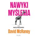 Nawyki myślenia. Zaskakująca wiedza naukowa o opiniach, przekonaniach i perswazji. - audiobooki
