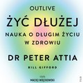 Żyć dłużej. Nauka o długim życiu w zdrowiu - audiobooki