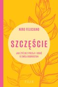 Szczęście. Jak żyć bez presji i dbać o swój dobrostan - ebooki