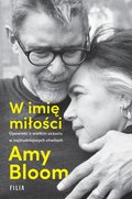 W imię miłości. Opowieść o bezgranicznej miłości w najtrudniejszych chwilach - ebooki