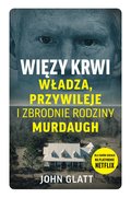 Więzy krwi. Władza, przywileje i zbrodnie rodziny Murdaugh - ebooki