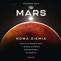 Mars: Nowa Ziemia. Historia eksploracji i plany podboju Czerwonej Planety - audiobook