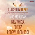 Moc modlitwy. Niezwykła potęga podświadomości - audiobook