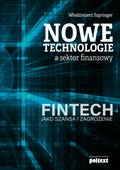 Biznes: Nowe technologie a sektor finansowy. FinTech jako szansa i zagrożenie - ebook