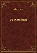 Do Katarzyny - ebook