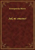 Jak mi smutno! - ebook