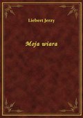 Moja wiara - ebook