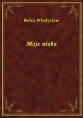 Moje niebo - ebook