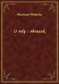 O rolę : obrazek - ebook