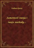 Samotność twoją i twoje zachody... - ebook