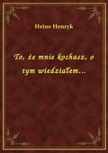 To, że mnie kochasz, o tym wiedziałem... - ebook