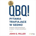 QBQ! Pytania trafiające w sedno. Osobista odpowiedzialność w pracy i w życiu prywatnym - audiobook