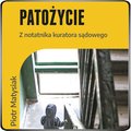 Patożycie. Z notatnika kuratora sądowego - audiobooki