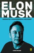 Elon Musk. Innowator, przedsiębiorca i wizjoner - ebooki