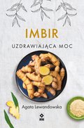 Imbir. Uzdrawiająca moc - ebooki