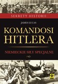 Komandosi Hitlera. Niemieckie siły specjalne w czasie II wojny światowej - ebooki