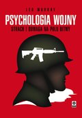 Psychologia wojny. Strach i odwaga na polu bitwy - ebooki