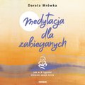 Medytacja dla zabieganych. Jak w 8 tygodni zmienić swoje życie - audiobook