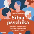 Inne: Silna psychika. Poradnik wzmacniania odporności psychicznej na trudne czasy - audiobook