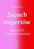 Zapach imperiów. Chanel No 5 i Czerwona Moskwa - ebooki