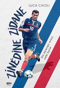 Zinedine Zidane. Sto dziesięć minut, całe życie. Wyd. III - ebook