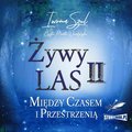 Żywy Las II. Między czasem i przestrzenią - audiobooki