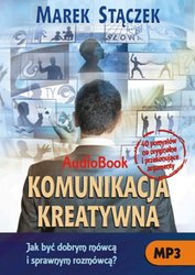 : Komunikacja kreatywna. Jak być dobrym mówcą i sprawnym rozmówcą - audiobook