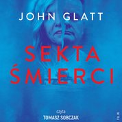 : Sekta śmierci. Jak ślepa wiara, manipulacja i obsesja mogą zniszczyć życie - audiobook