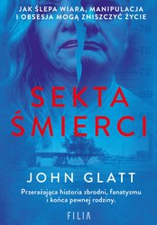 : Sekta śmierci. Jak ślepa wiara, manipulacja i obsesja mogą zniszczyć życie - ebook