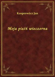 : Moja pieśń wieczorna - ebook