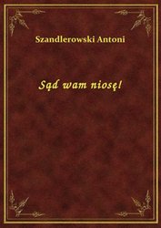 : Sąd wam niosę! - ebook