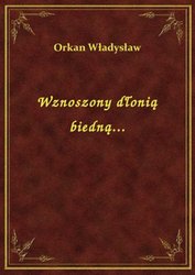 : Wznoszony dłonią biedną... - ebook